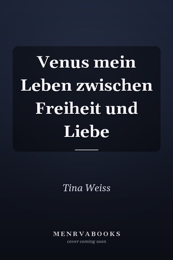 Venus mein Leben zwischen Freiheit und Liebe