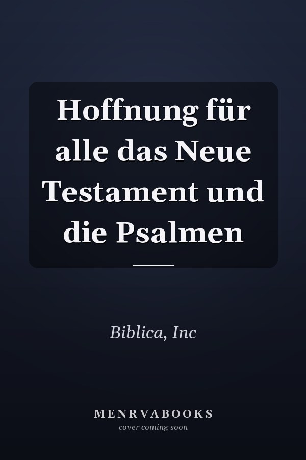 Hoffnung für alle das Neue Testament und die Psalmen
