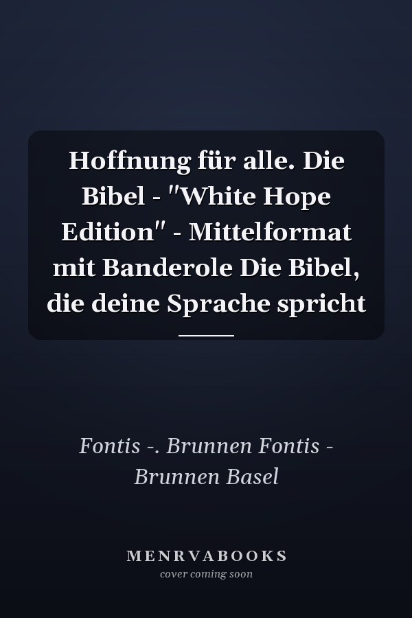 Hoffnung für alle. Die Bibel - "White Hope Edition" - Mittelformat mit Banderole Die Bibel, die deine Sprache spricht