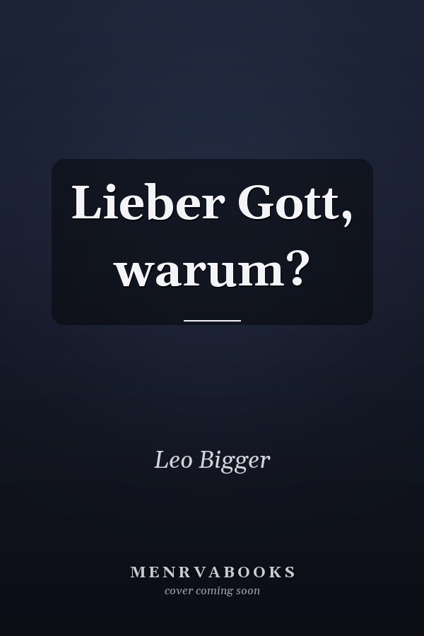 Lieber Gott, warum?