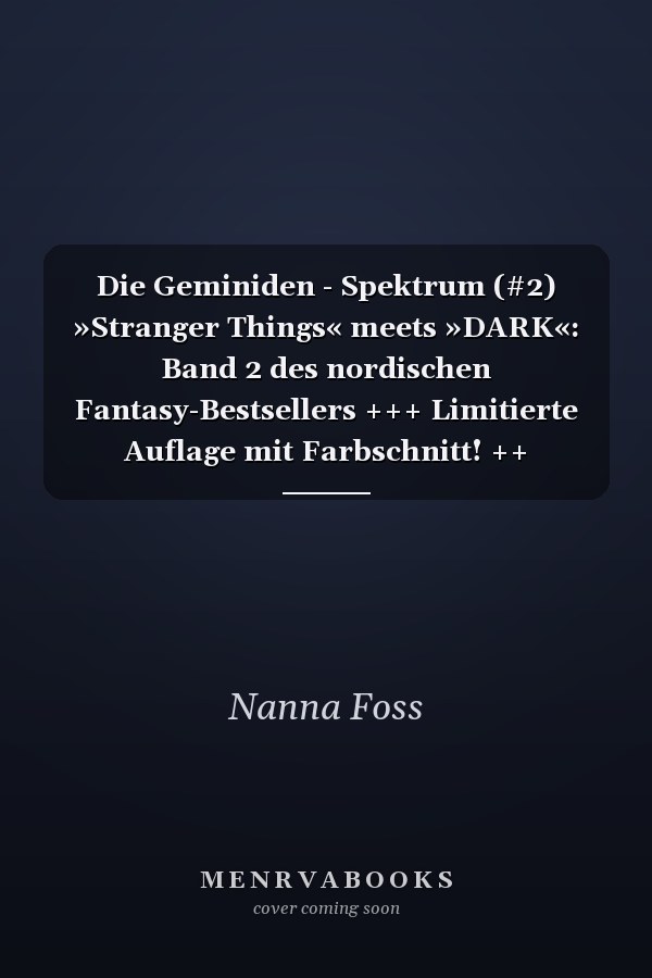 Die Geminiden - Spektrum (#2) »Stranger Things« meets »DARK«: Band 2 des nordischen Fantasy-Bestsellers +++ Limitierte Auflage mit Farbschnitt! ++