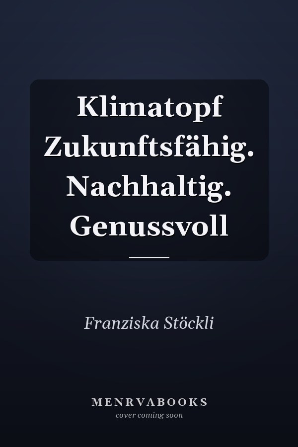 Klimatopf Zukunftsfähig. Nachhaltig. Genussvoll