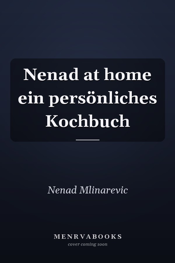 Nenad at home ein persönliches Kochbuch