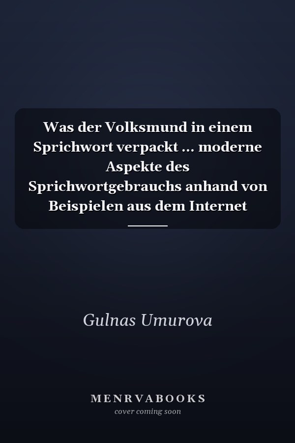 Was der Volksmund in einem Sprichwort verpackt ... moderne Aspekte des Sprichwortgebrauchs anhand von Beispielen aus dem Internet