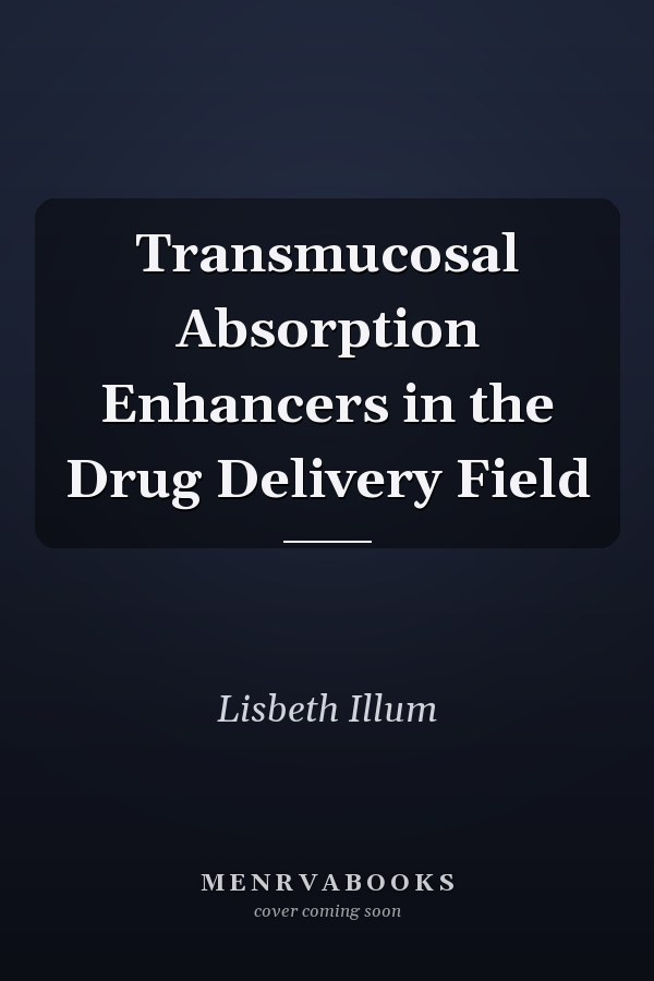 Transmucosal Absorption Enhancers in the Drug Delivery Field