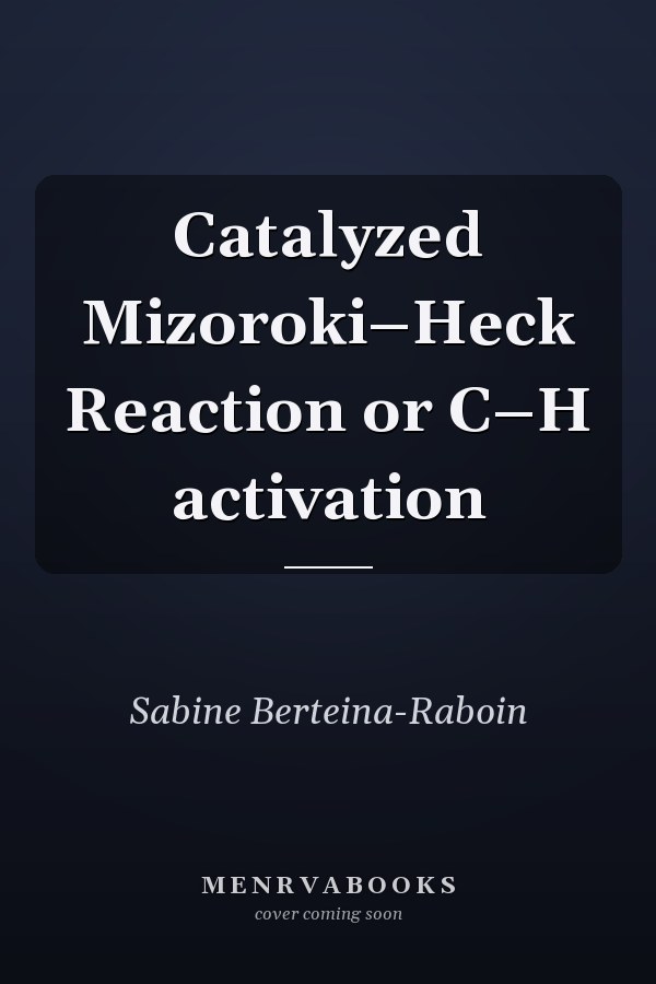 Catalyzed Mizoroki–Heck Reaction or C–H activation