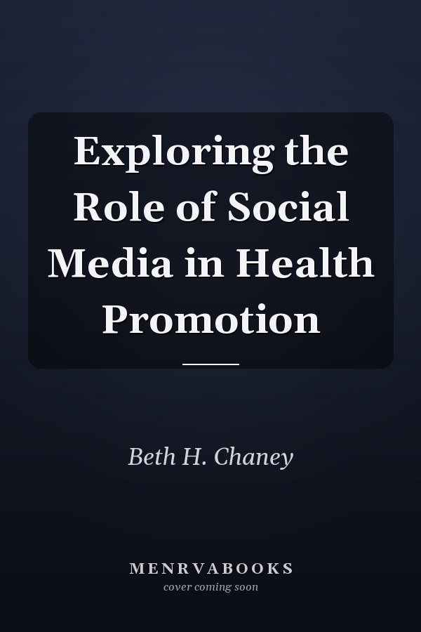 Exploring the Role of Social Media in Health Promotion