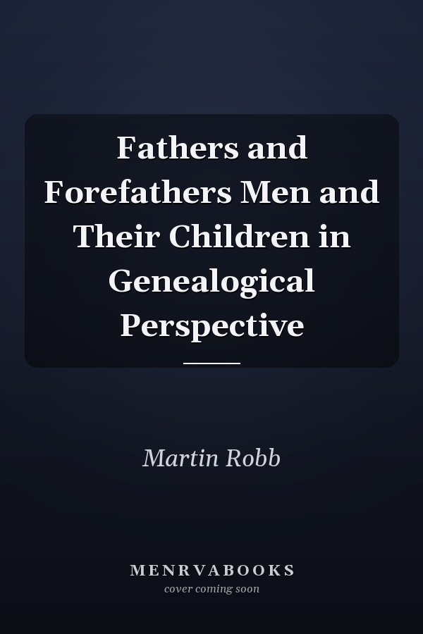 Fathers and Forefathers Men and Their Children in Genealogical Perspective
