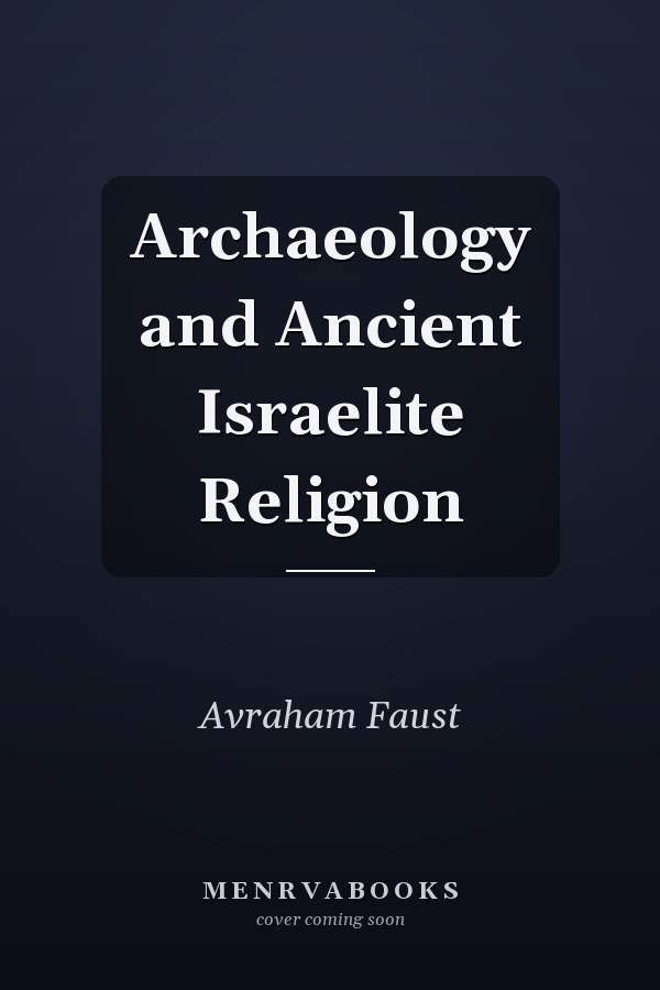 Archaeology and Ancient Israelite Religion