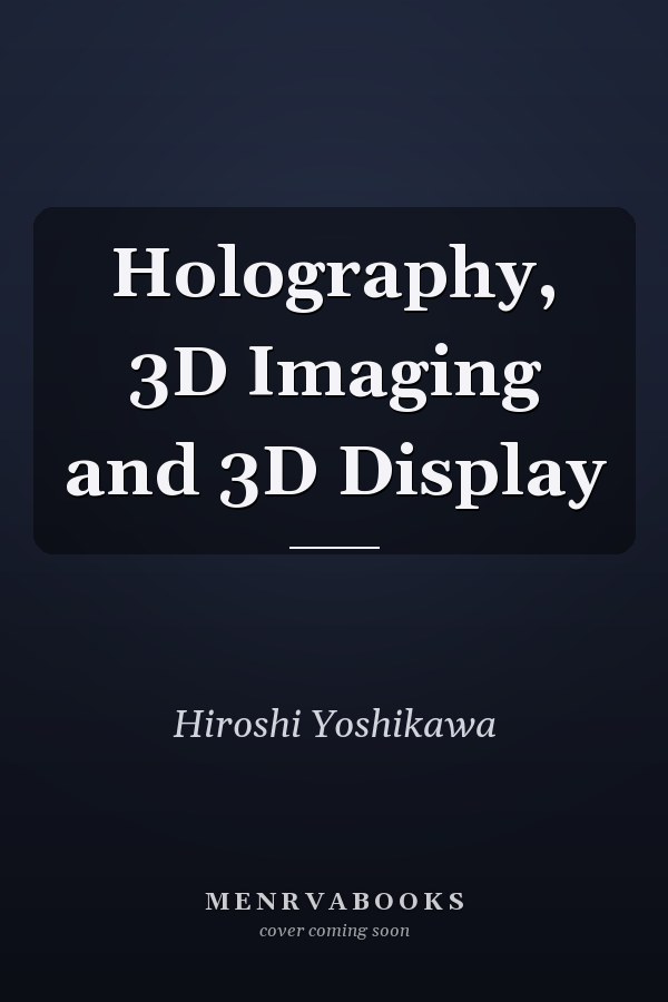 Holography, 3D Imaging and 3D Display