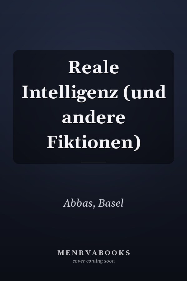 Reale Intelligenz (und andere Fiktionen)