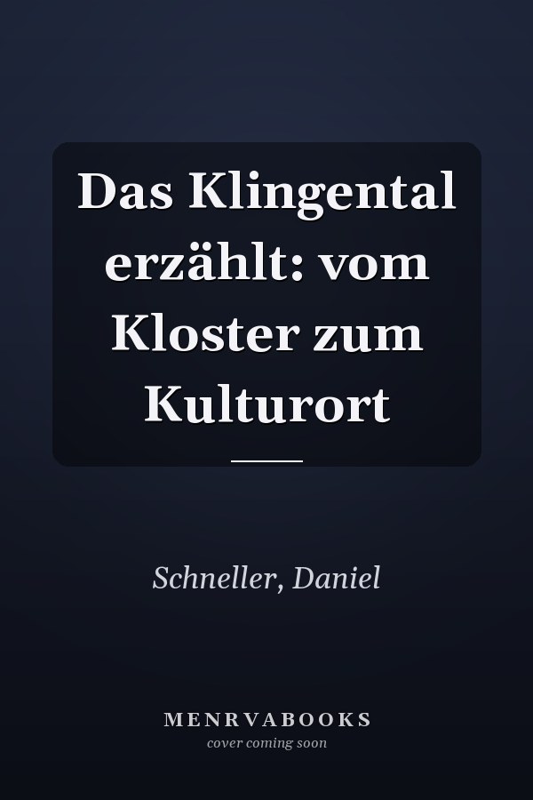 Das Klingental erzählt: vom Kloster zum Kulturort