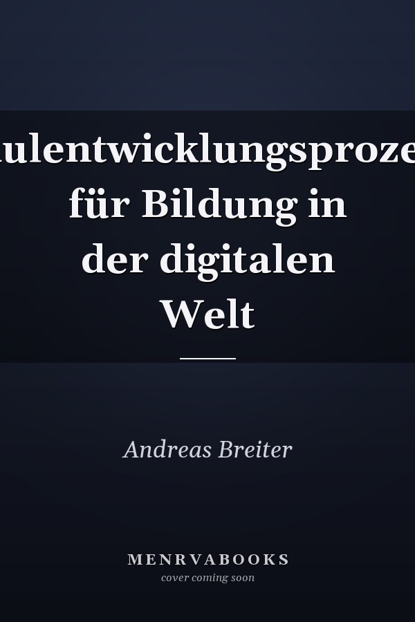 Schulentwicklungsprozesse für Bildung in der digitalen Welt