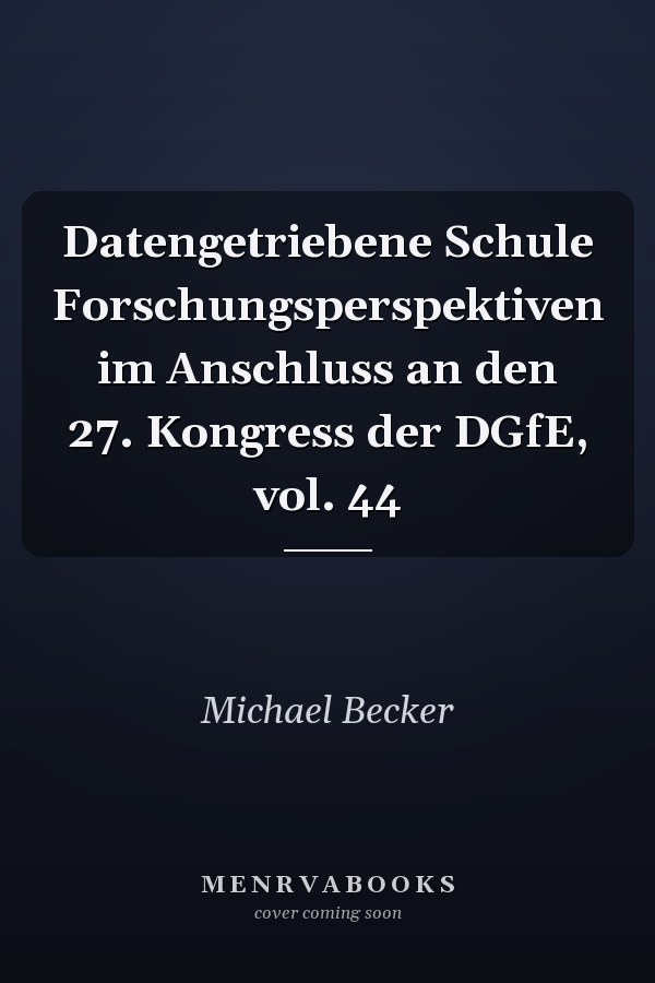 Datengetriebene Schule Forschungsperspektiven im Anschluss an den 27. Kongress der DGfE, vol. 44