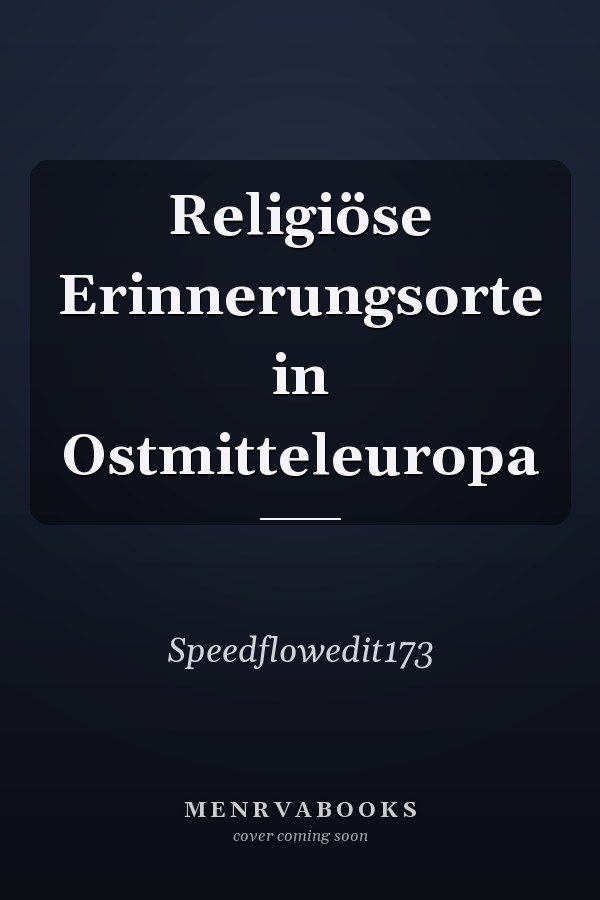 Religiöse Erinnerungsorte in Ostmitteleuropa