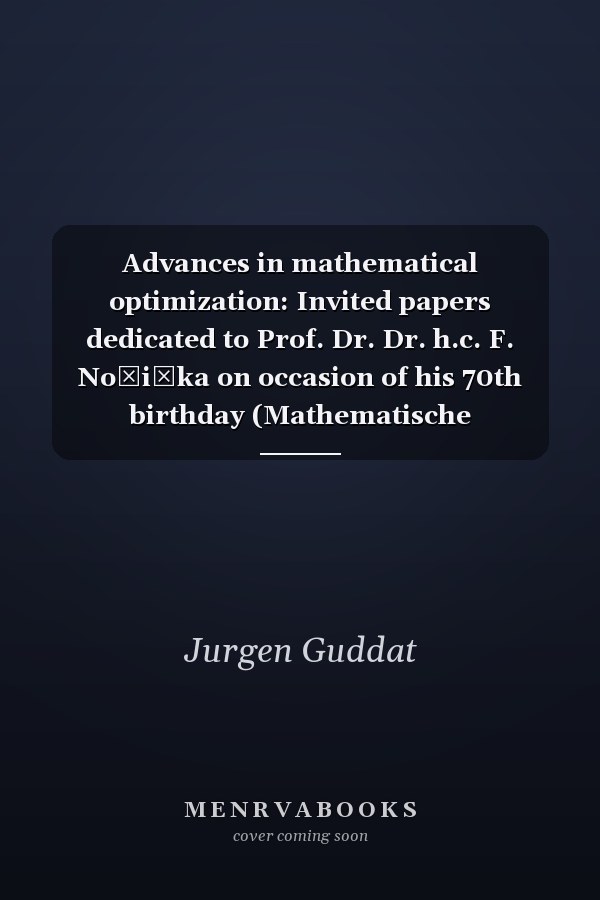 Advances in mathematical optimization: Invited papers dedicated to Prof. Dr. Dr. h.c. F. Nožička on occasion of his 70th birthday (Mathematische Forschung)