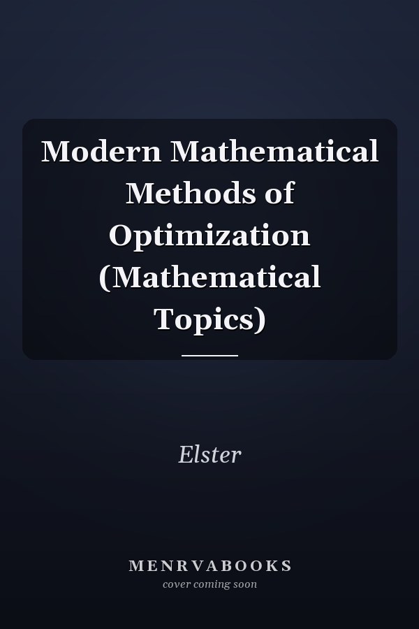 Modern Mathematical Methods of Optimization (Mathematical Topics)