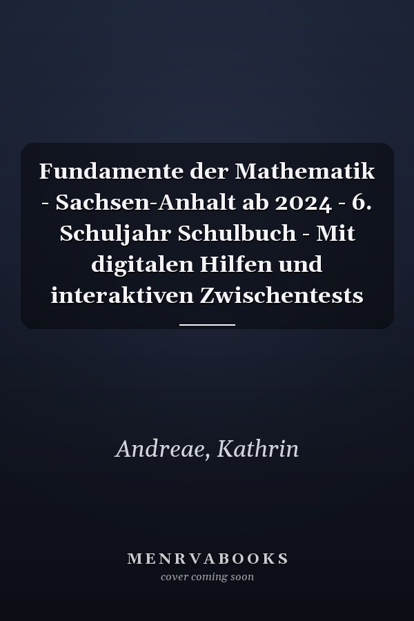 Fundamente der Mathematik - Sachsen-Anhalt ab 2024 - 6. Schuljahr Schulbuch - Mit digitalen Hilfen und interaktiven Zwischentests