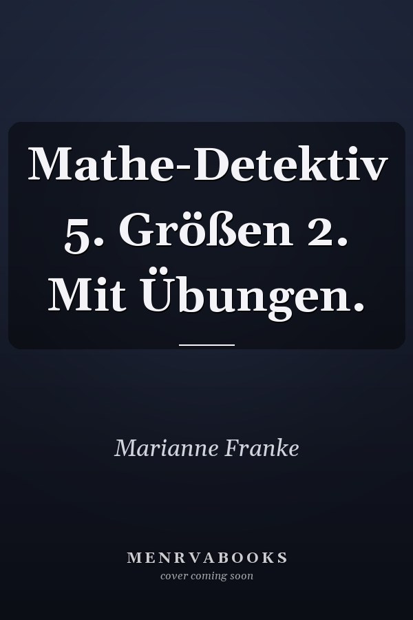 Mathe-Detektiv 5. Größen 2. Mit Übungen.