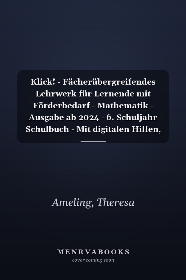 Klick! - Fächerübergreifendes Lehrwerk für Lernende mit Förderbedarf - Mathematik - Ausgabe ab 2024 - 6. Schuljahr Schulbuch - Mit digitalen Hilfen, Erklärfilmen und interaktiven Übungen