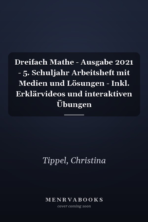 Dreifach Mathe - Ausgabe 2021 - 5. Schuljahr Arbeitsheft mit Medien und Lösungen - Inkl. Erklärvideos und interaktiven Übungen