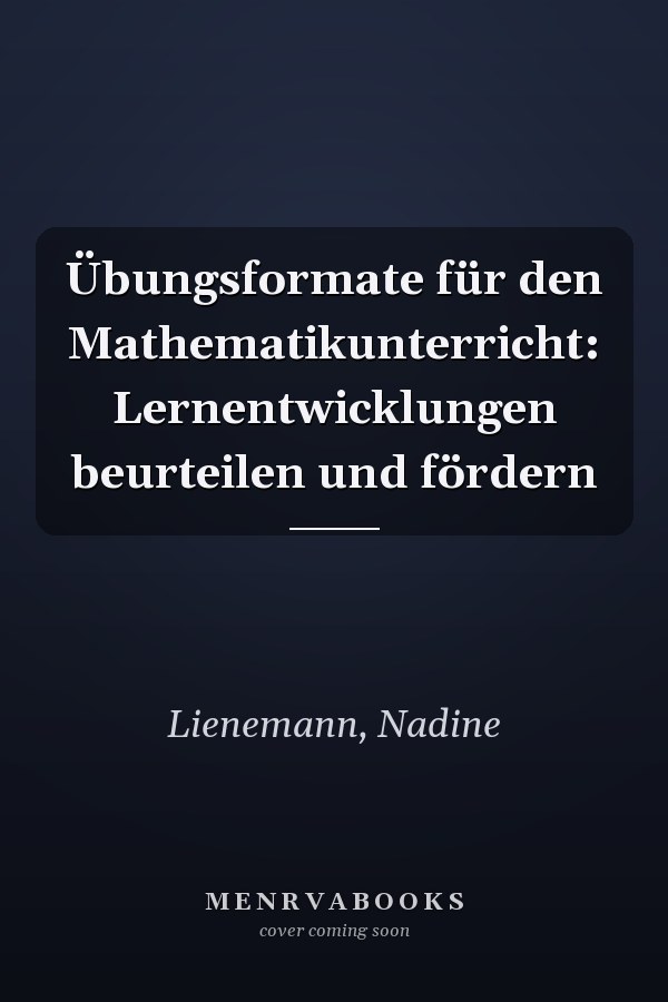 Übungsformate für den Mathematikunterricht: Lernentwicklungen beurteilen und fördern