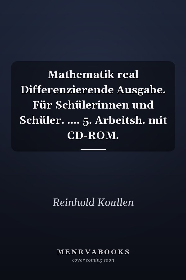 Mathematik real Differenzierende Ausgabe. Für Schülerinnen und Schüler. .... 5. Arbeitsh. mit CD-ROM.