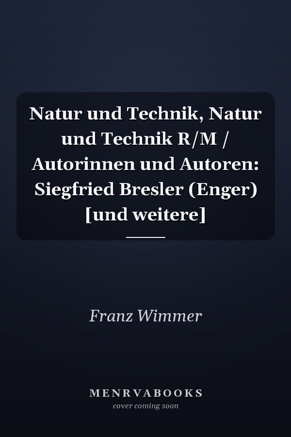 Natur und Technik, Natur und Technik R/M / Autorinnen und Autoren: Siegfried Bresler (Enger) [und weitere]