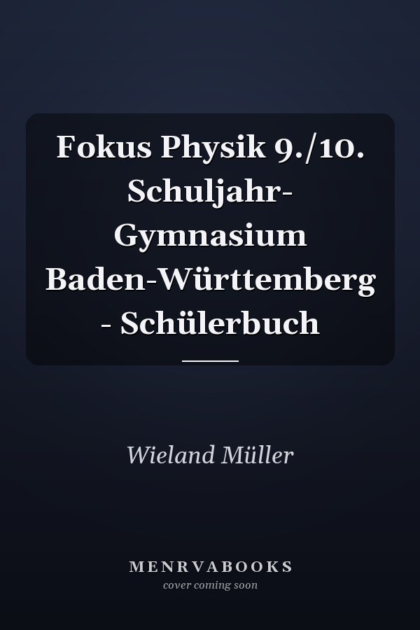 Fokus Physik 9./10. Schuljahr- Gymnasium Baden-Württemberg - Schülerbuch