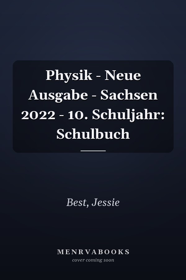 Physik - Neue Ausgabe - Sachsen 2022 - 10. Schuljahr: Schulbuch
