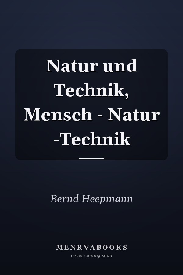 Natur und Technik, Mensch - Natur -Technik