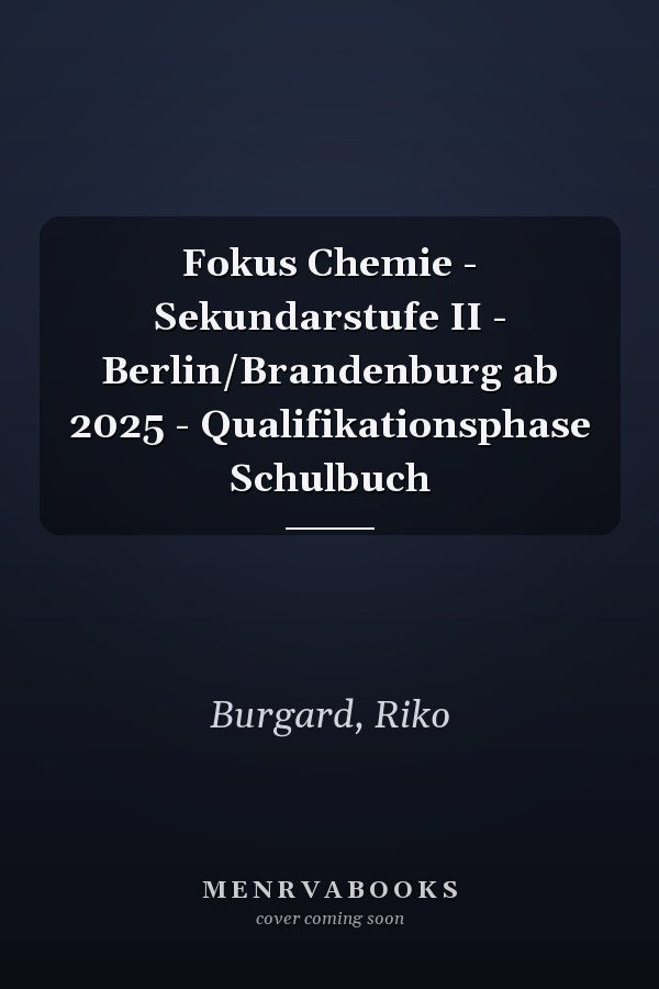 Fokus Chemie - Sekundarstufe II - Berlin/Brandenburg ab 2025 - Qualifikationsphase Schulbuch