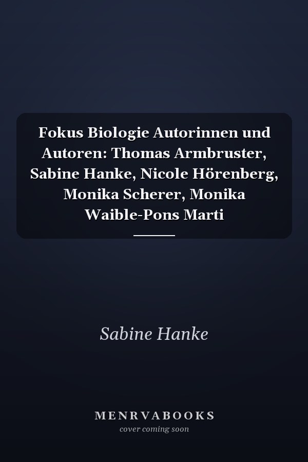 Fokus Biologie Autorinnen und Autoren: Thomas Armbruster, Sabine Hanke, Nicole Hörenberg, Monika Scherer, Monika Waible-Pons Marti