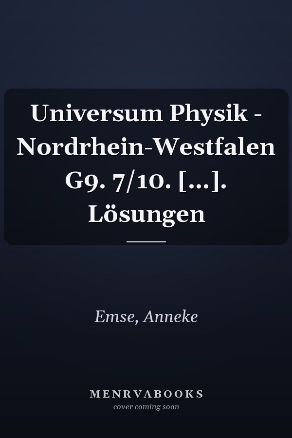 Universum Physik - Nordrhein-Westfalen G9. 7/10. [...]. Lösungen