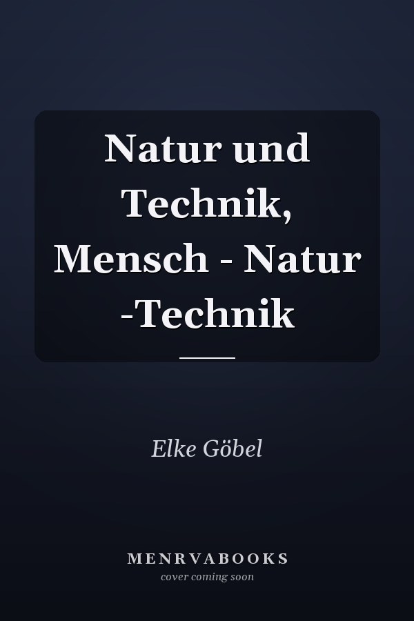 Natur und Technik, Mensch - Natur -Technik