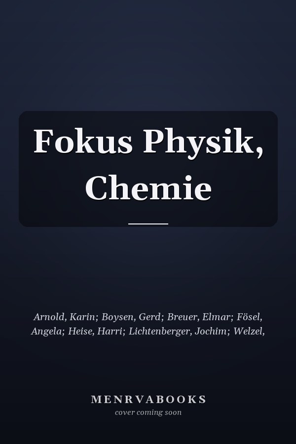 Fokus Physik, Chemie