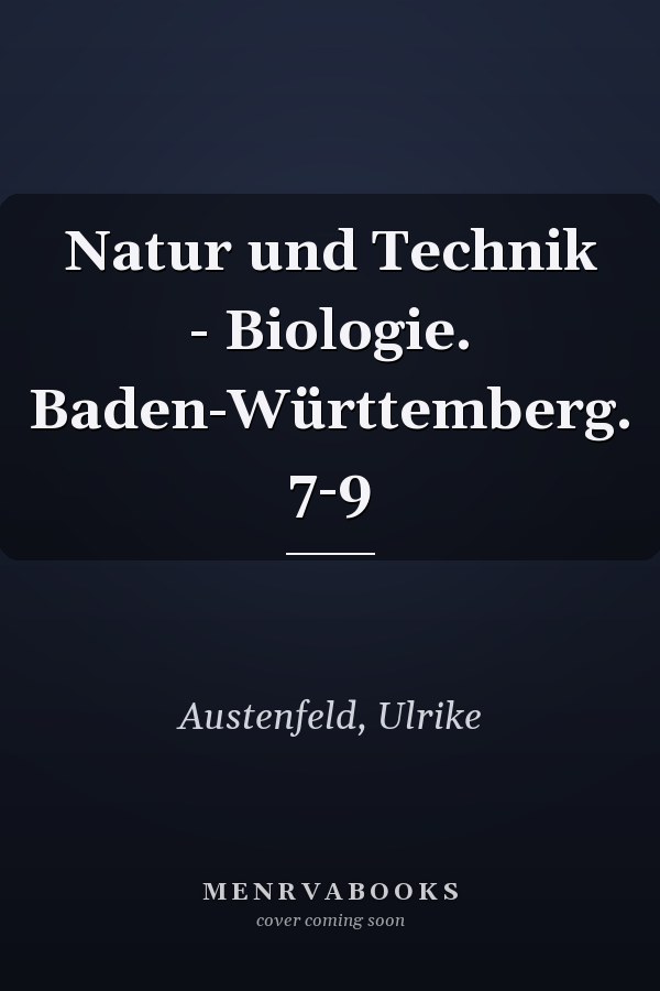 Natur und Technik - Biologie. Baden-Württemberg. 7-9