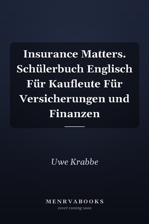 Insurance Matters. Schülerbuch Englisch Für Kaufleute Für Versicherungen und Finanzen