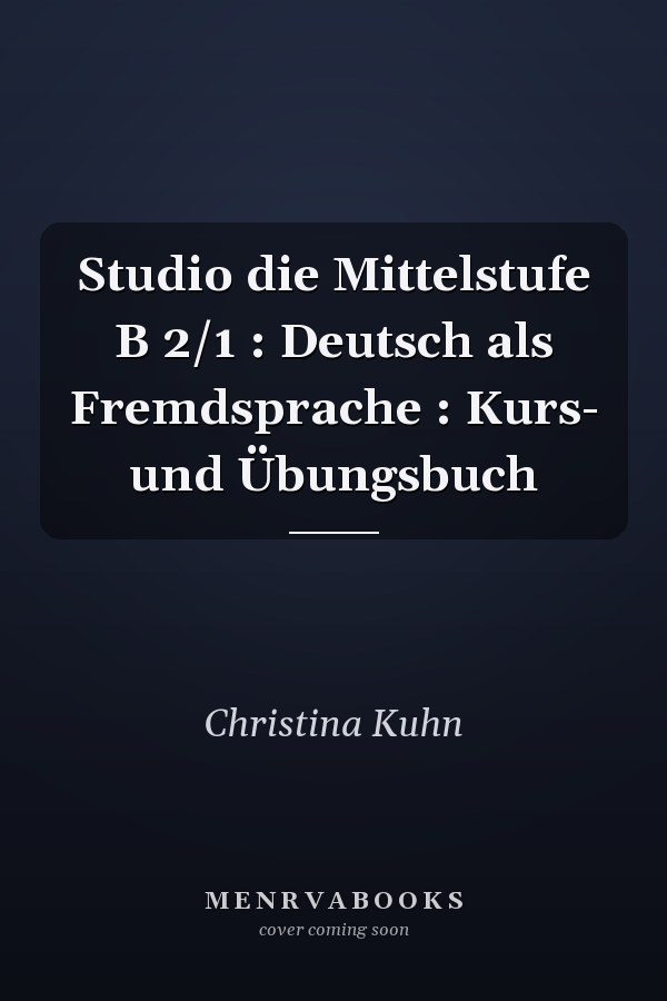 Studio die Mittelstufe B 2/1 : Deutsch als Fremdsprache : Kurs- und Übungsbuch
