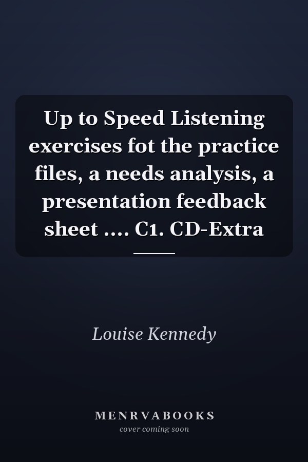 Up to Speed Listening exercises fot the practice files, a needs analysis, a presentation feedback sheet .... C1. CD-Extra
