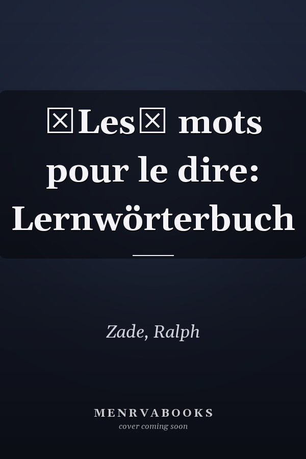 Les mots pour le dire: Lernwörterbuch