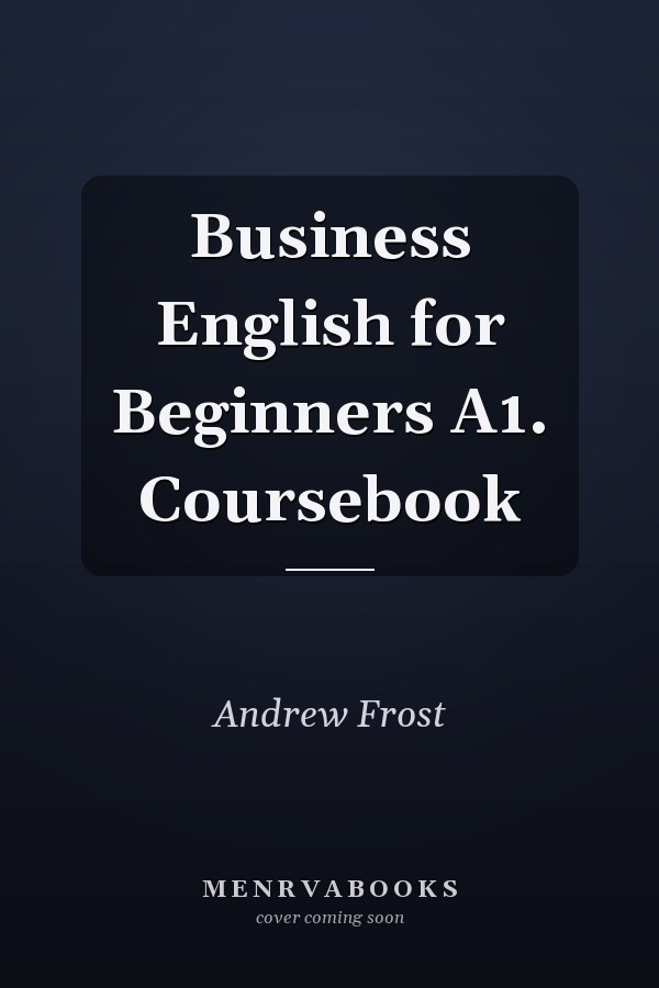 Business English for Beginners A1. Coursebook