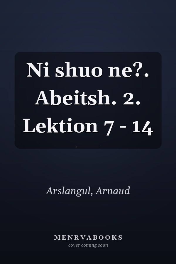 Ni shuo ne?. Abeitsh. 2. Lektion 7 - 14