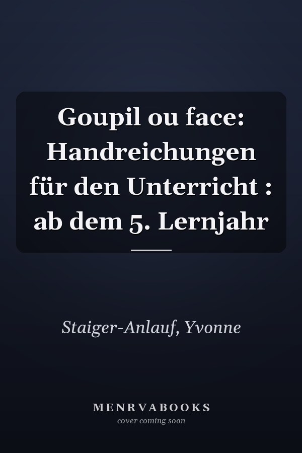 Goupil ou face: Handreichungen für den Unterricht : ab dem 5. Lernjahr