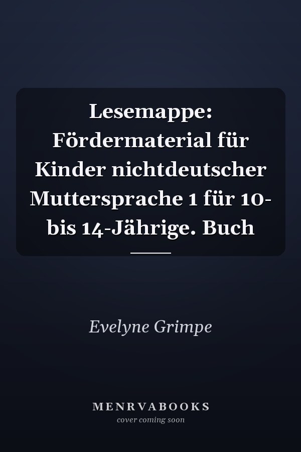 Lesemappe: Fördermaterial für Kinder nichtdeutscher Muttersprache 1 für 10- bis 14-Jährige. Buch
