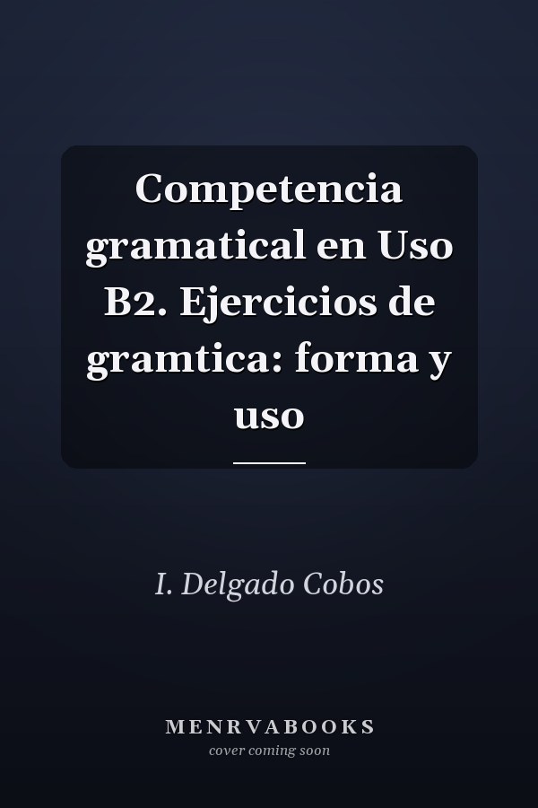 Competencia gramatical en Uso B2. Ejercicios de gramtica: forma y uso