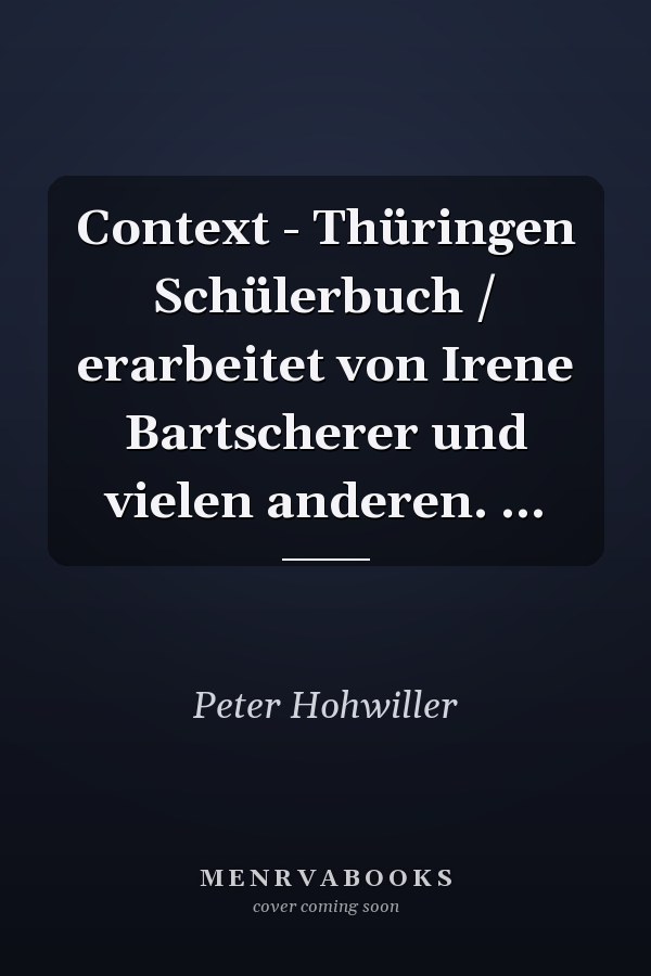 Context - Thüringen Schülerbuch / erarbeitet von Irene Bartscherer und vielen anderen. ...