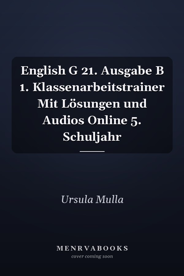 English G 21. Ausgabe B 1. Klassenarbeitstrainer Mit Lösungen und Audios Online 5. Schuljahr