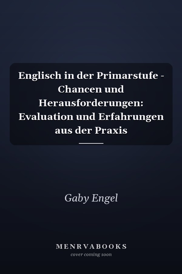 Englisch in der Primarstufe - Chancen und Herausforderungen: Evaluation und Erfahrungen aus der Praxis