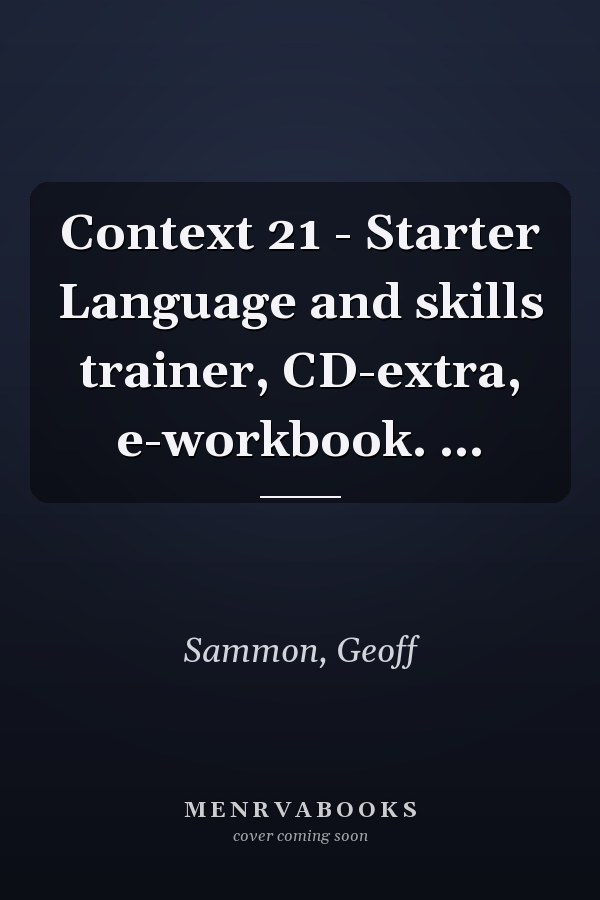 Context 21 - Starter Language and skills trainer, CD-extra, e-workbook. ...